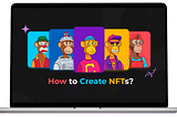 How to Create an NFT? A Step-by-Step Guide for Beginners