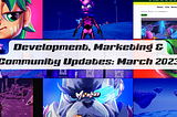 Development, Marketing & Community Updates: March 2023