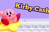 Kirby Cash Right Back at ya!