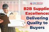 B2B Supplier Excellence: Delivering Quality to Buyers
