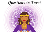 Asking Better Questions in Tarot