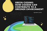 Green Coding: How Programmers Can Contribute To A More Sustainable Environment