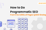 how to do programmatic SEO, programmatic SEO strategy, programmatic SEO examples