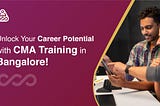 Unlock Your Career Potential with CMA Training in Bangalore