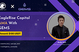 AMA Recap : EagleRise Capital AMA With GEMS