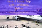 Great Trip with Lufthansa Airline