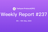 Tachyon Protocol Weekly Report #237