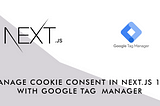 Manage Cookie Consent in Next.js 13 with Google Tag Manager