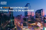 AlgoRai — The First Decentralised Options Vaults on Algorand