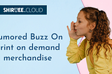 Rumored Buzz On print on demand merchandise