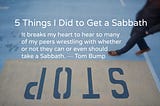5 Things I Did to Get a Sabbath