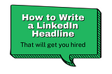 How to Write a LinkedIn Headline That Will Get You Hired