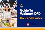 A Quick Guide To Walmart OPD Hours & Number