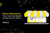 Fidira Tokenomics: Your Journey Begins at the Corner Store