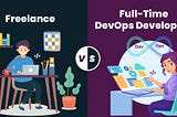Freelance vs. Full-Time DevOps Developers: What Works Best?