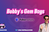 Bobby’s Gem Bags — Polkamarkets $POLK