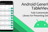 Android Generic TableView — Fully Customizable Library for Presenting Data