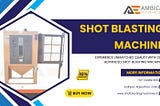 The Complete Guide to Shot Blasting Machines: Types, Uses, and Benefits | Ambica Enterprises
