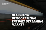 Investment Memo: GlassFlow