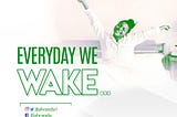 Everyday we wake…