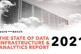The State of Data Infrastructure & Analytics Report 2021