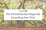 User Onboarding: The UX Behind Our Magically Extending Free Trial