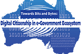 Towards Bits and Bytes: Digital Citizenship in e-Government Ecosystem
