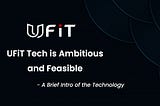 UFiT Tech is Ambitious and Feasible