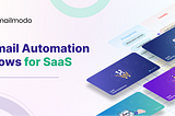 Your ultimate guide to SaaS email automation flows