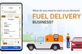 On-Demand Fuel & Gas Delivery App Development