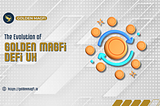 The Evolution of Golden Magfi DeFi UX
