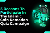 5 Reasons to Participate in the Islamic Coin Ramadan Quiz Campaign