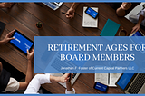 Retirement Ages for Board Members — Jonathan F. Foster