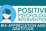 Positive Psychology Intervention #4: Appreciation & Gratitude