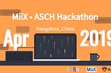 MiiX•ASCH Hackathon 2019