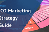 Ultimate guide 2021: ICO marketing strategies and promotions
