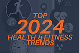 Top 2024 Health and Fitness Trends: Embracing Holistic Wellness