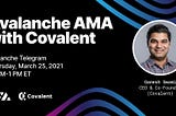 Recap of Avalanche X Covalent AMA — 25th March 2021