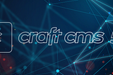 Craft CMS 5: What’s New?