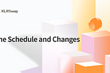 KLAYswap: The Schedule and Changes