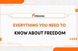 EVERYTHING YOU NEED TO KNOW ABOUT FREEDOM