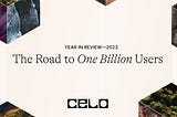 The Road to One Billion Users: A 2023 Recap From Celo Foundation President, Rene Reinsberg