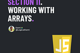 Section 11 — Working With Arrays