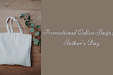 Promotional Calico Bags for Father’s Day