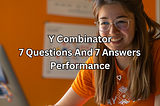 Y Combinator: 7 Questions And 7 Answers — Performance