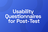 An Introduction to Usability Questionnaires