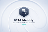 Releasing IOTA Identity Alpha: A Standard Framework for Digital Identity