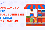 Top 5 Ways to Help Small Businesses Affected By Covid-19