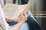 2 Best Investment Books For Beginners and Their Takeaways