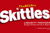 THORChain Skittles: Liquidity Provider Google Sheets Script & Report